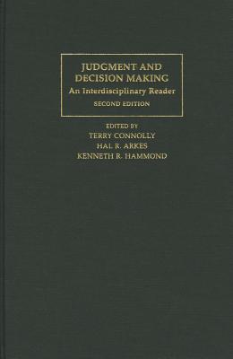 Judgment and Decision Making: An Interdisciplinary Reader - Connolly, Terry (Editor), and Arkes, Hal R. (Editor), and Hammond, Kenneth R. (Editor)