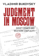 Judgment in Moscow: Soviet Crimes and Western Complicity