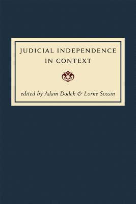 Judicial Independence in Context - Sossin, Lorne (Editor), and Dodek, Adam M (Editor)