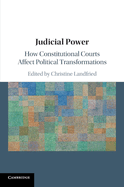 Judicial Power: How Constitutional Courts Affect Political Transformations