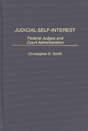Judicial Self-Interest: Federal Judges and Court Administration