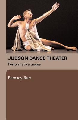 Judson Dance Theater: Performative Traces - Burt, Ramsay