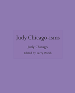 Judy Chicago-Isms
