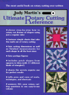 Judy Martin's Ultimate Rotary Cutting Reference: The Most Useful Book on Rotary Cutting Ever Written