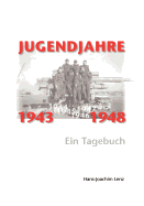 Jugendjahre 1943 - 1948: Ein Tagebuch