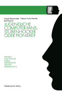 Jugendliche Computer-Fans: Stubenhocker Oder Pioniere?: Biographieverl�ufe Und Interaktionsformen
