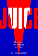 Juice: Electricity for Pleasure and Pain