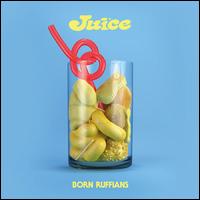 Juice - Born Ruffians