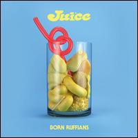 Juice - Born Ruffians