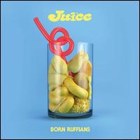 Juice - Born Ruffians