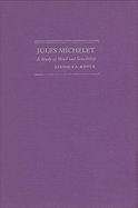 Jules Michelet: A Study of Mind and Sensibility