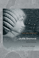 Julia Domna: Syrian Empress