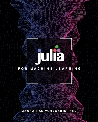 Julia for Machine Learning - Voulgaris, Zacharias