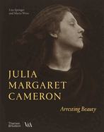 Julia Margaret Cameron - Arresting Beauty