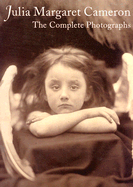 Julia Margaret Cameron: The Complete Photographs
