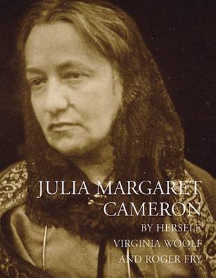 Julia Margaret Cameron - Woolf, Virginia, and Fry, Roger, and Cameron, Julia Margaret