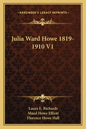 Julia Ward Howe 1819-1910 V1
