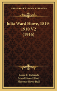 Julia Ward Howe, 1819-1910 V2 (1916)