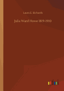 Julia Ward Howe 1819-1910