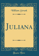 Juliana (Classic Reprint)