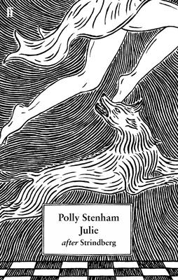 Julie: After Strindberg - Stenham, Polly, and Strindberg, August (Original Author)