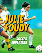 Julie Foudy: Soccer Superstar