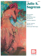 Julio S. Sagreras Guitar Lessons Books 4-6 and Advanced Technique