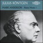 Julius R�ntgen: Piano Music 1