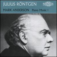 Julius R�ntgen: Piano Music 1 - Mark Anderson (piano)