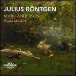 Julius R�ntgen: Piano Music 4