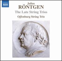Julius R�ntgen: The Late String Trios - Offenburg String Trio