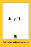 July '14 - Ludwig, Emil, and Macartney, Carlile Aylmer