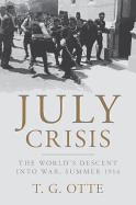 July Crisis: The World's Descent Into War, Summer 1914