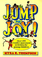Jump for Joy!: Over 375 Creative Movement Activities for Young Children