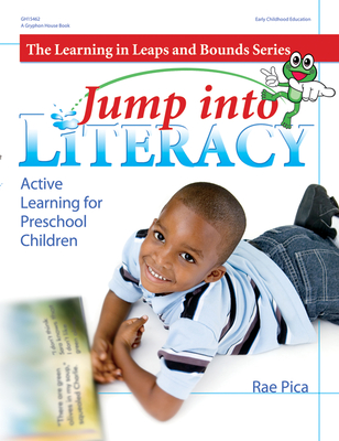 Jump Into Literacy: Active Learning for Preschool Children - Pica, Rae