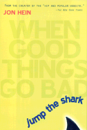 Jump the Shark: When Good Things Go Bad
