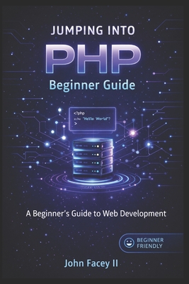 Jumping Into PHP - Facey, John, II