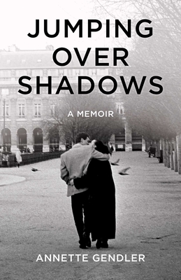 Jumping Over Shadows: A Memoir - Gendler, Annette