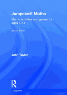 Jumpstart! Maths: Maths Activities and Games for Ages 5-14
