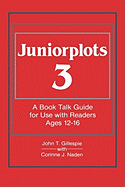 Juniorplots: Volume 3. a Book Talk Guide for Use with Readers Ages 12-16