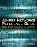 Juniper Networks Reference Guide: Junos Routing, Configuration, and Architecture: Junos Routing, Configuration, and Architecture
