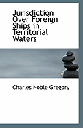 Jurisdiction Over Foreign Ships in Territorial Waters