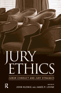 Jury Ethics: Juror Conduct and Jury Dynamics