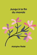 Jusqu'? la fin du monde