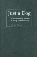 Just a Dog: Understanding Animal Cruelty and Ourselves