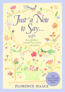 Just a Note to Say . . .: The Perfect Words for Every Occasion