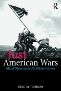 Just American Wars: Ethical Dilemmas in U.S. Military History
