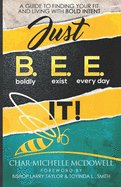 Just B.E.E. It: "A Guide to Finding Your Fit and Living with Bold Intent"
