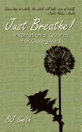 Just Breathe! Inspirational Quotes for Caregivers