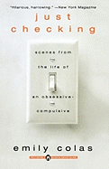 Just Checking: Scenes from the Life of an Obsessive-Compulsive